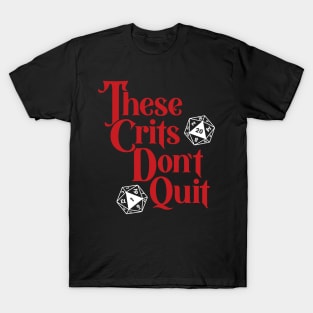 These Crits Don't Quit T-Shirt